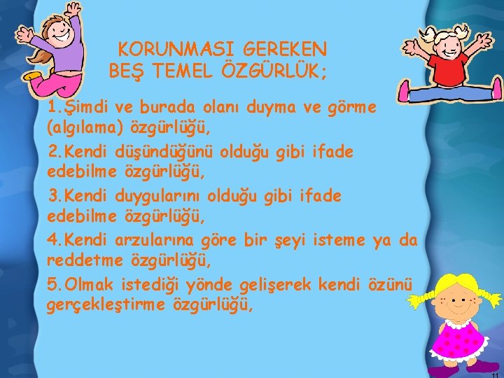 KORUNMASI GEREKEN BEŞ TEMEL ÖZGÜRLÜK; 1. Şimdi ve burada olanı duyma ve görme (algılama)