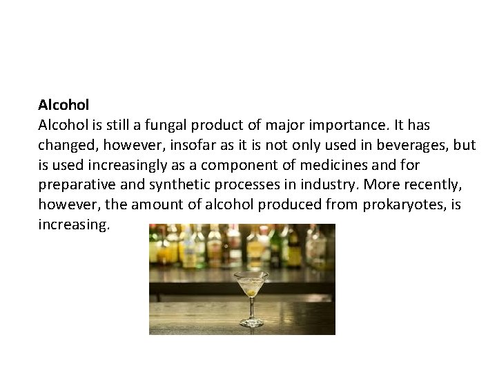 Alcohol is still a fungal product of major importance. It has changed, however, insofar