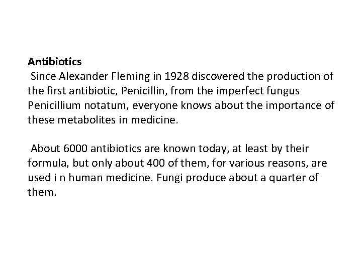 Antibiotics Since Alexander Fleming in 1928 discovered the production of the first antibiotic, Penicillin,