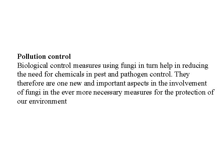 Pollution control Biological control measures using fungi in turn help in reducing the need