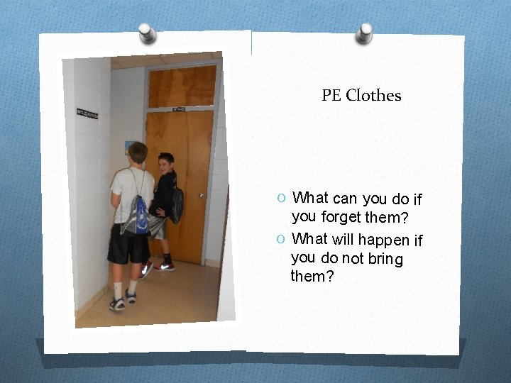 PE Clothes O What can you do if you forget them? O What will