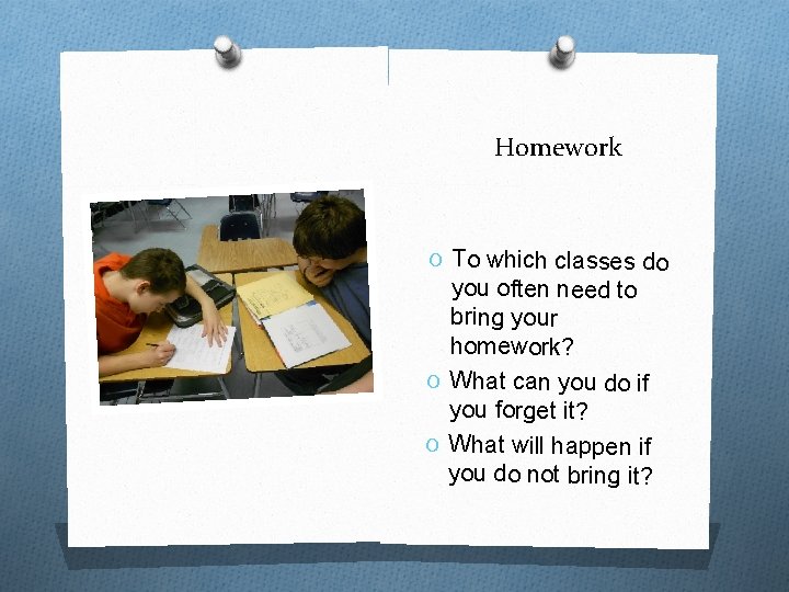Homework O To which classes do you often need to bring your homework? O