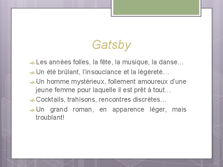 Gatsby Les années folles, la fête, la musique, la danse… Un été brûlant, l’insouciance