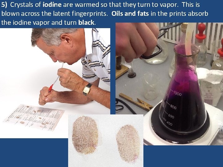 5) Crystals of iodine are warmed so that they turn to vapor. This is