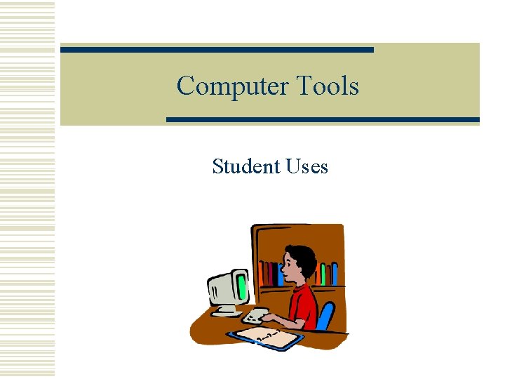 Computer Tools Student Uses 