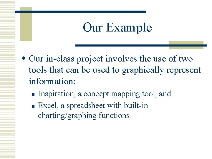 Our Example w Our in-class project involves the use of two tools that can