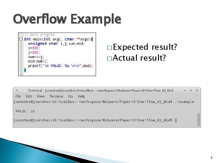 Overflow Example � Expected result? � Actual result? 5 