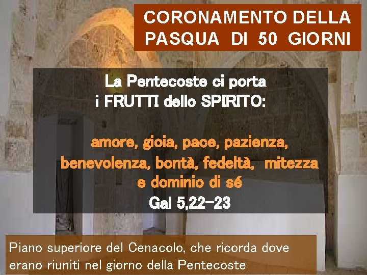 CORONAMENTO DELLA PASQUA DI 50 GIORNI La Pentecoste ci porta i FRUTTI dello SPIRITO: