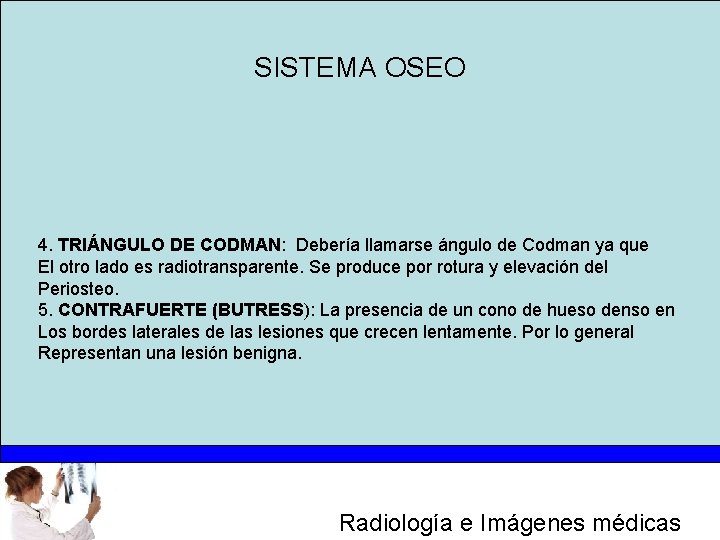 SISTEMA OSEO 4. TRIÁNGULO DE CODMAN: Debería llamarse ángulo de Codman ya que El