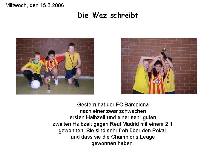 Mittwoch, den 15. 5. 2006 Die Waz schreibt Gestern hat der FC Barcelona nach