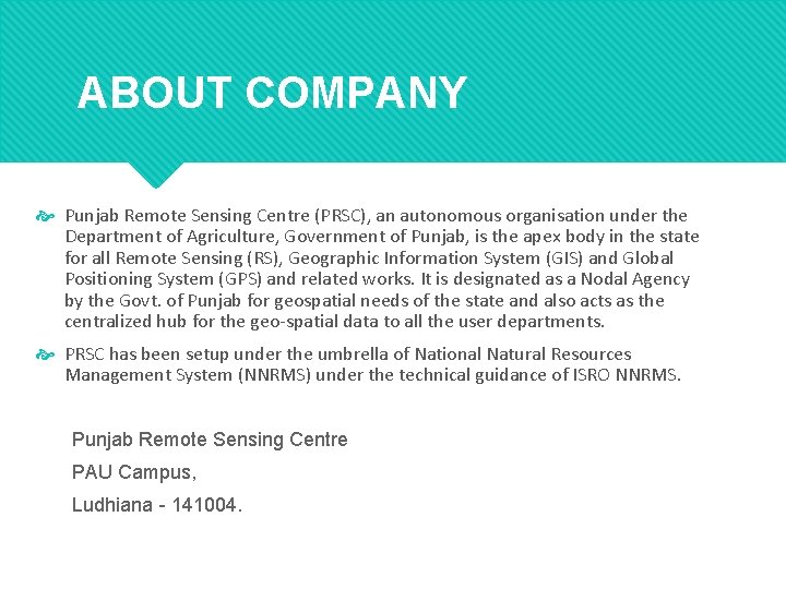 ABOUT COMPANY Punjab Remote Sensing Centre (PRSC), an autonomous organisation under the Department of