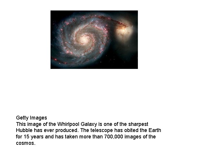 Getty Images This image of the Whirlpool Galaxy is one of the sharpest Hubble