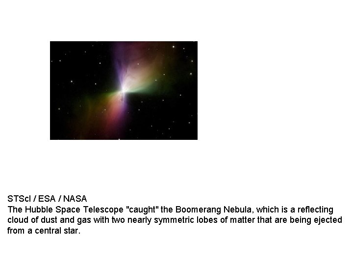 STSc. I / ESA / NASA The Hubble Space Telescope "caught" the Boomerang Nebula,