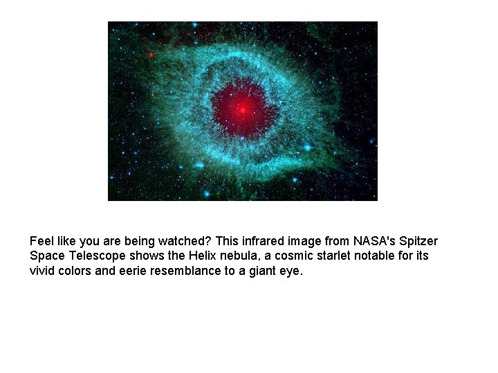 Feel like you are being watched? This infrared image from NASA's Spitzer Space Telescope
