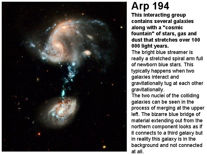 Arp 194 This interacting group contains several galaxies along with a "cosmic fountain" of