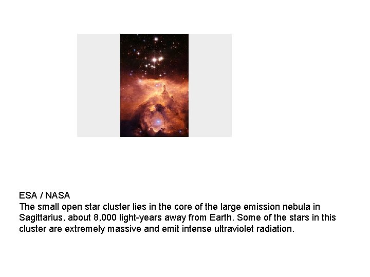 ESA / NASA The small open star cluster lies in the core of the