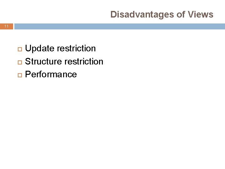 Disadvantages of Views 11 Update restriction Structure restriction Performance 