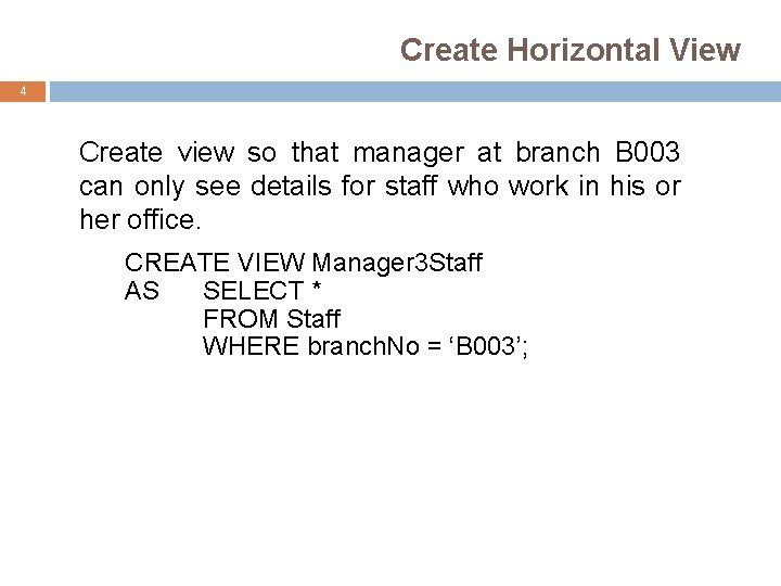 Create Horizontal View 4 Create view so that manager at branch B 003 can