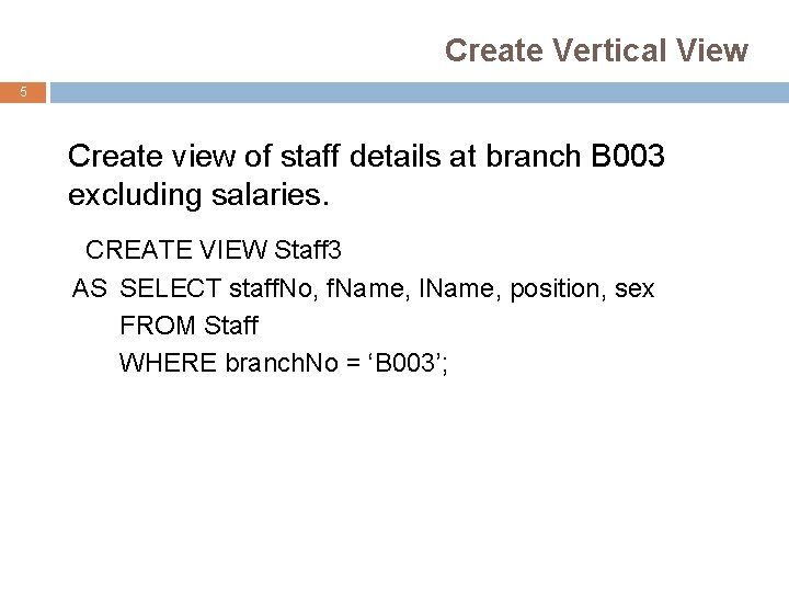 Create Vertical View 5 Create view of staff details at branch B 003 excluding