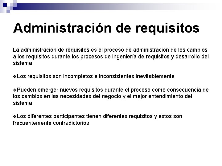 Administración de requisitos La administración de requisitos es el proceso de administración de los