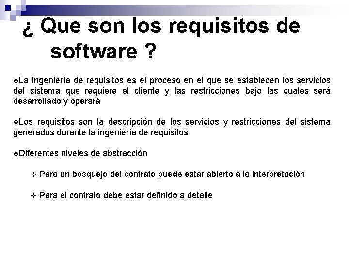 ¿ Que son los requisitos de software ? La ingeniería de requisitos es el