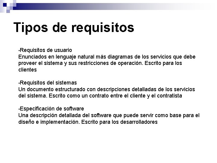 Tipos de requisitos • Requisitos de usuario Enunciados en lenguaje natural más diagramas de