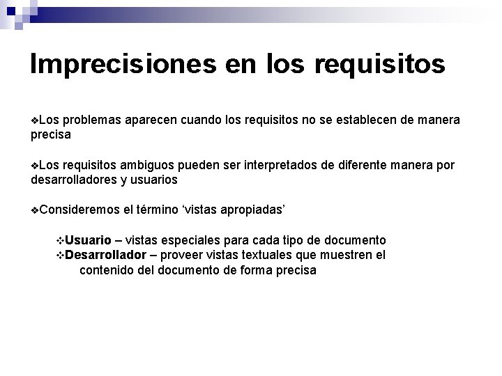 Imprecisiones en los requisitos Los problemas aparecen cuando los requisitos no se establecen de