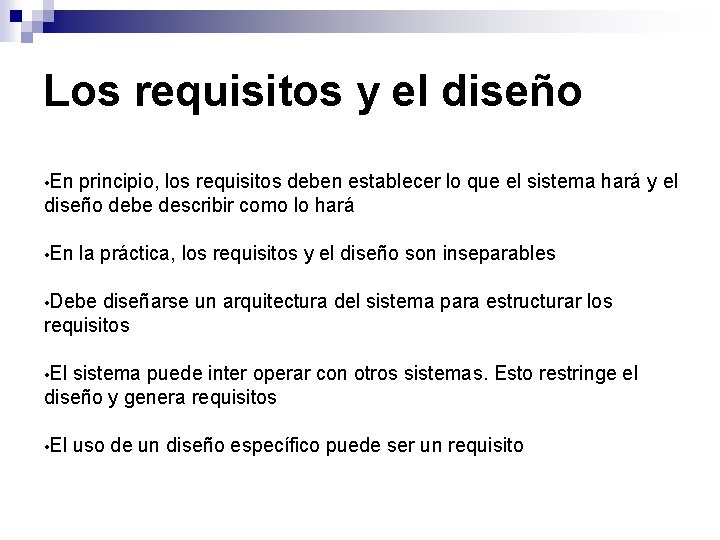 Los requisitos y el diseño • En principio, los requisitos deben establecer lo que