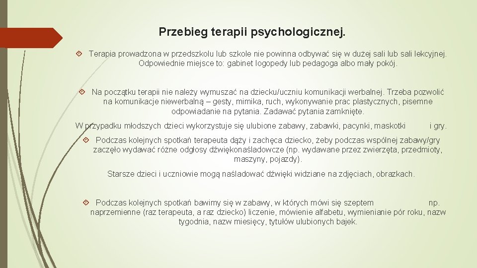 Przebieg terapii psychologicznej. Terapia prowadzona w przedszkolu lub szkole nie powinna odbywać się w