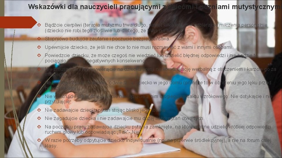 Wskazówki dla nauczycieli pracującymi z dziećmi i uczniami mutystycznymi Bądźcie cierpliwi (terapia mutyzmu trwa