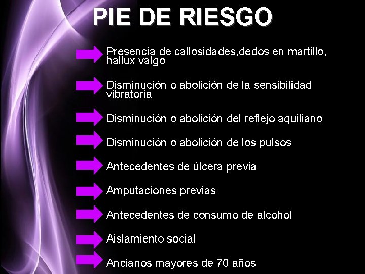 PIE DE RIESGO Presencia de callosidades, dedos en martillo, hallux valgo Disminución o abolición