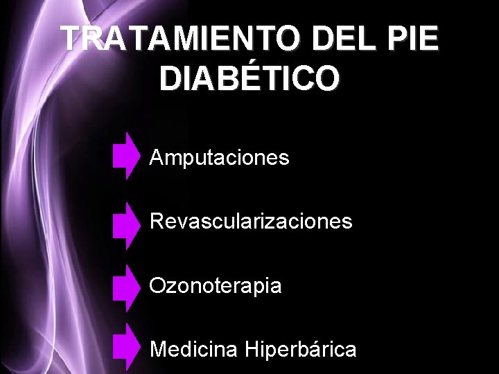 TRATAMIENTO DEL PIE DIABÉTICO Amputaciones Revascularizaciones Ozonoterapia Medicina Hiperbárica 