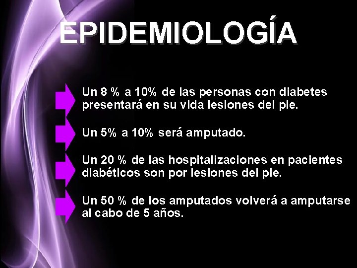 EPIDEMIOLOGÍA Un 8 % a 10% de las personas con diabetes presentará en su