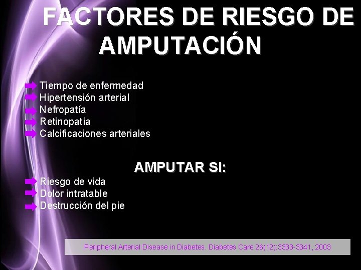 FACTORES DE RIESGO DE AMPUTACIÓN Tiempo de enfermedad Hipertensión arterial Nefropatía Retinopatía Calcificaciones arteriales