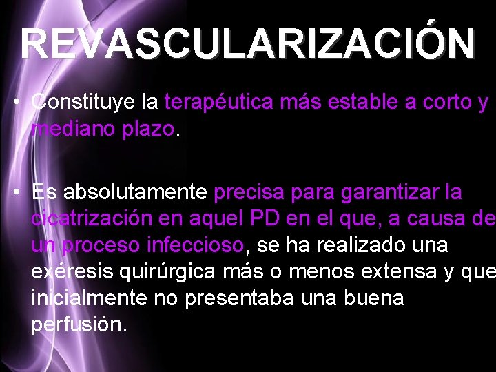 REVASCULARIZACIÓN • Constituye la terapéutica más estable a corto y mediano plazo. • Es