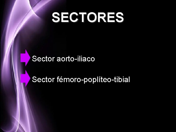 SECTORES Sector aorto-iliaco Sector fémoro-poplíteo-tibial 