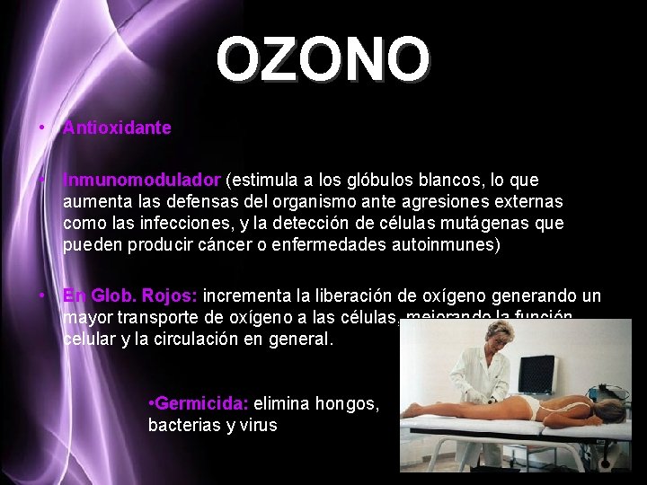 OZONO • Antioxidante • Inmunomodulador (estimula a los glóbulos blancos, lo que aumenta las