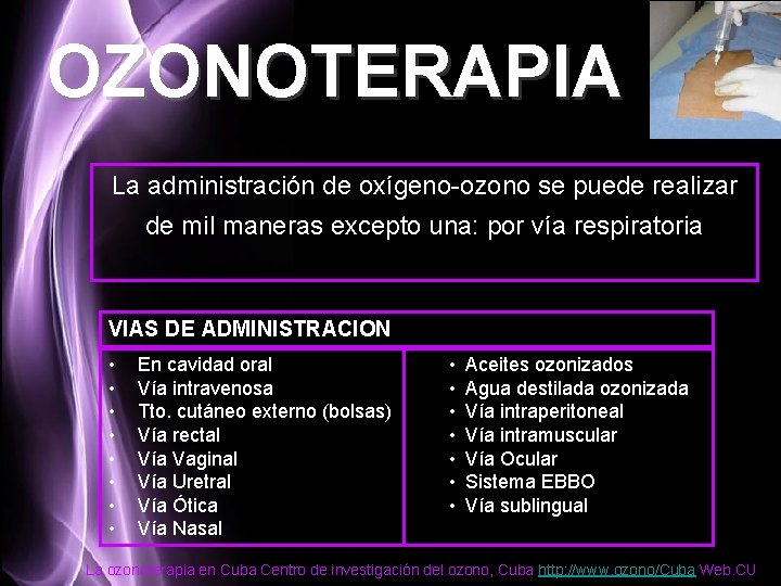 OZONOTERAPIA La administración de oxígeno-ozono se puede realizar de mil maneras excepto una: por