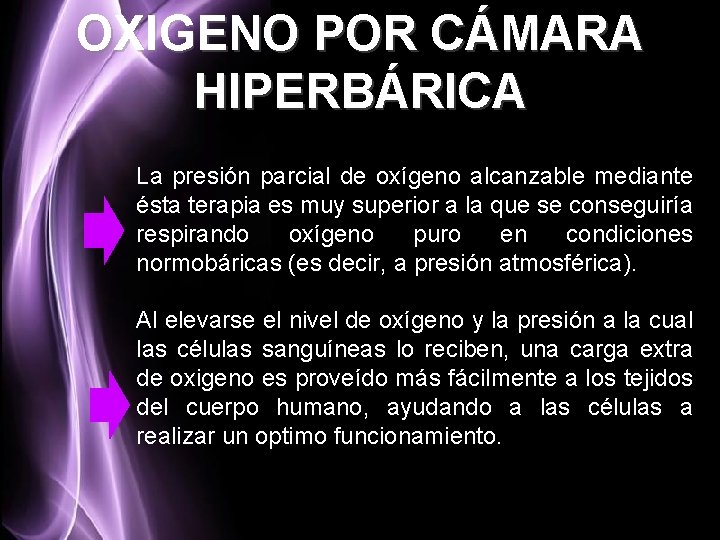 OXIGENO POR CÁMARA HIPERBÁRICA La presión parcial de oxígeno alcanzable mediante ésta terapia es