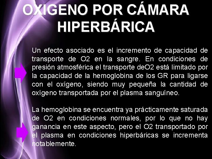 OXIGENO POR CÁMARA HIPERBÁRICA Un efecto asociado es el incremento de capacidad de transporte