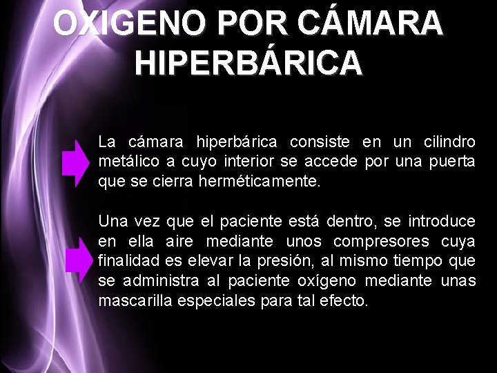 OXIGENO POR CÁMARA HIPERBÁRICA La cámara hiperbárica consiste en un cilindro metálico a cuyo