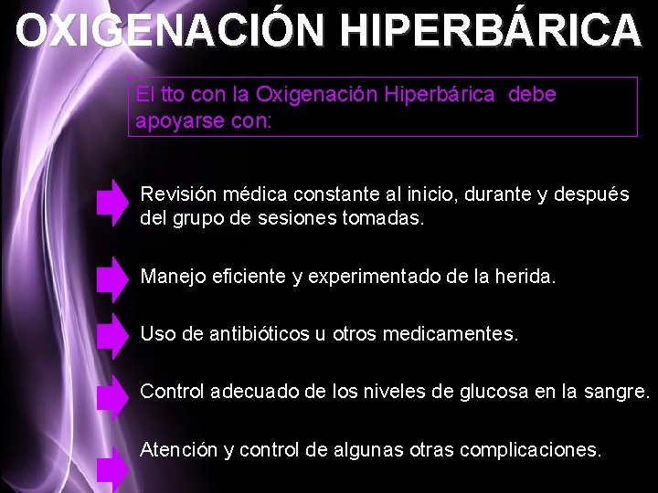 OXIGENACIÓN HIPERBÁRICA El tto con la Oxigenación Hiperbárica debe apoyarse con: Revisión médica constante