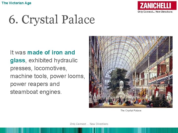 The Victorian Age 6. Crystal Palace It was made of iron and glass, exhibited