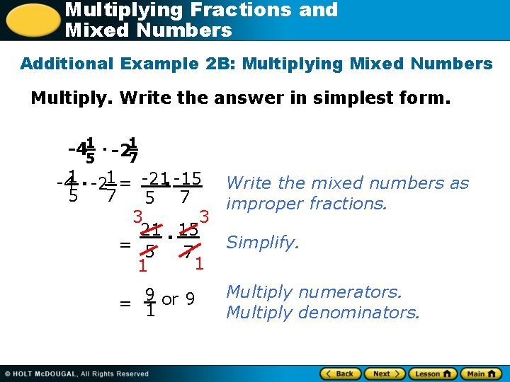 Multiplying Fractions and Mixed Numbers Additional Example 2 B: Multiplying Mixed Numbers Multiply. Write