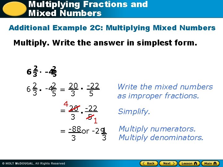Multiplying Fractions and Mixed Numbers Additional Example 2 C: Multiplying Mixed Numbers Multiply. Write