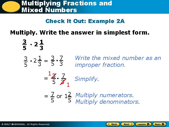 Multiplying Fractions and Mixed Numbers Check It Out: Example 2 A Multiply. Write the