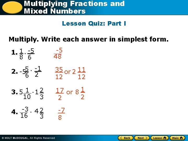 Multiplying Fractions and Mixed Numbers Lesson Quiz: Part I Multiply. Write each answer in