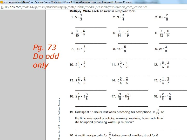 Multiplying Fractions and Mixed Numbers Pg. 73 Do odd only 