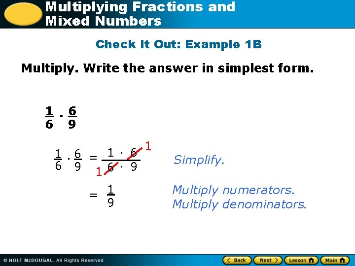 Multiplying Fractions and Mixed Numbers Check It Out: Example 1 B Multiply. Write the