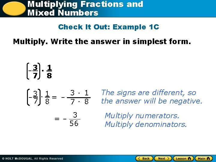 Multiplying Fractions and Mixed Numbers Check It Out: Example 1 C Multiply. Write the